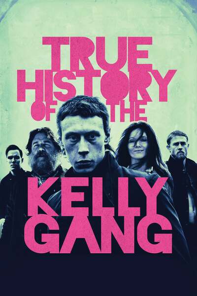 True History of the Kelly Gang (2019) True History of the Kelly Gang (2019)