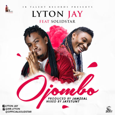 VIDEO: Lyton Jay – “Ojombo” ft. Solidstar VIDEO: Lyton Jay – “Ojombo” ft. Solidstar