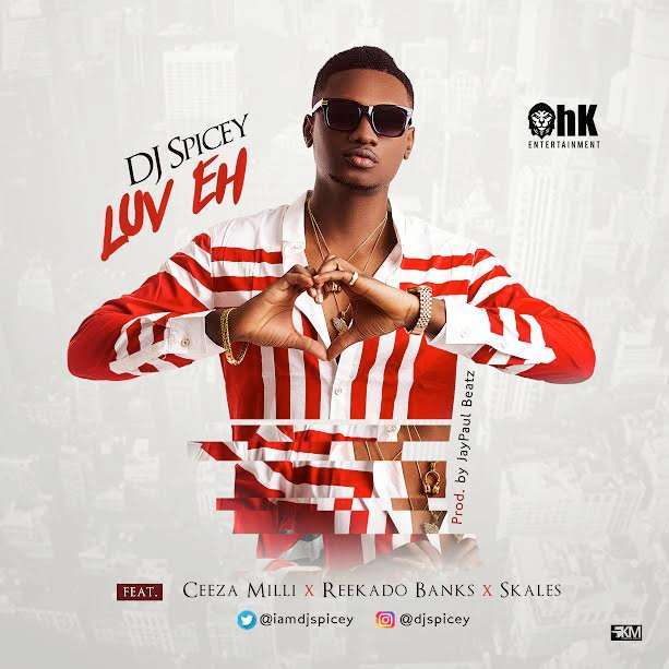 VIDEO: DJ Spicey – Luv Eh ft. Reekado Banks, Skales & Ceeza Milla VIDEO: DJ Spicey – Luv Eh ft. Reekado Banks, Skales & Ceeza Milla