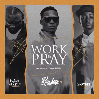 VIDEO: Kay Jay – Work & Pray ft. Shaydee VIDEO: Kay Jay – Work & Pray ft. Shaydee